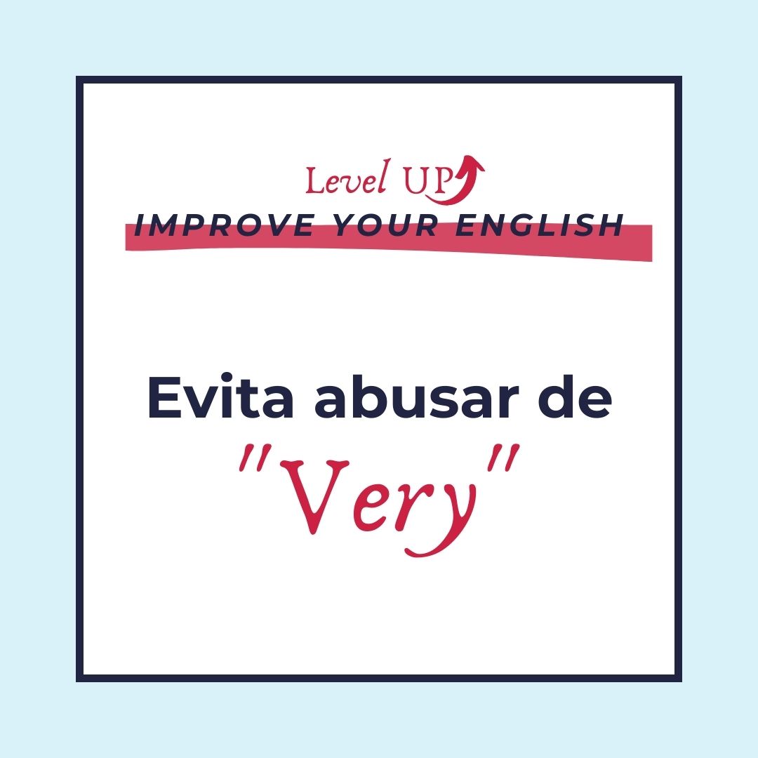 Evita abusar de very Avoiding using very