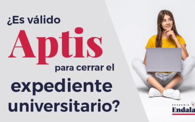 APTIS YA NO VALE PARA CERRAR EL EXPEDIENTE UNIVERSITARIO ¿O SÍ?